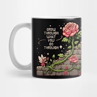 GROW THROUGH WHAT YOU GO THROUGH - KAWAII FLOWERS INSPIRATIONAL QUOTES Mug